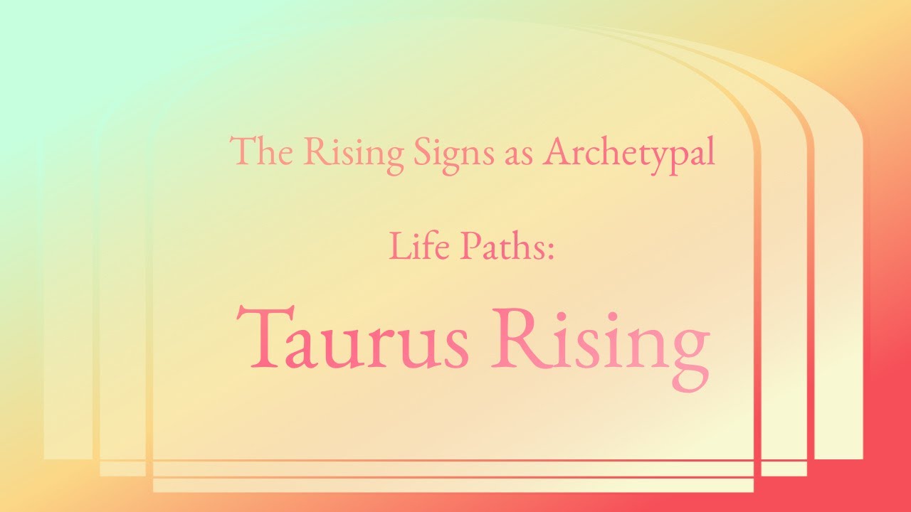 Taurus Rising as an Archetypal Life Path