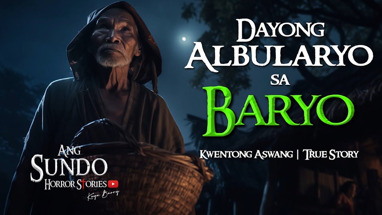 DAYONG ALBULARYO SA BARYO  | Kwentong Aswang | True Story
