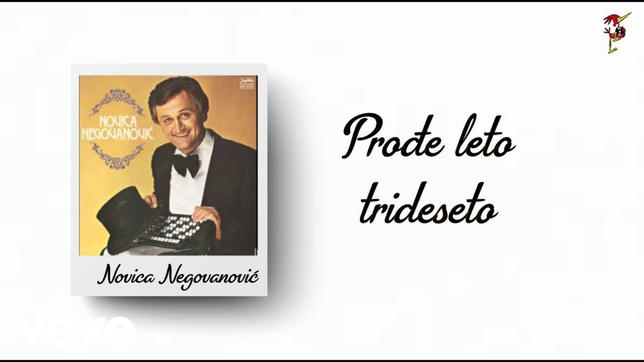 Novica Negovanović - Prođe Leto Trideseto