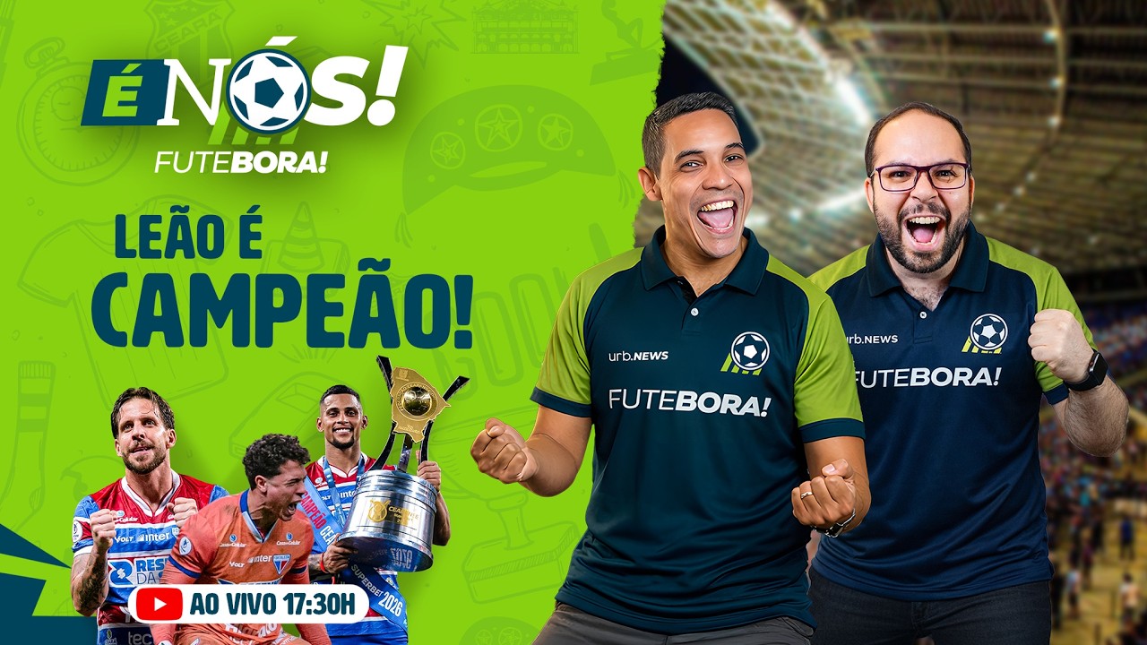 AO VIVO | 17H30 | FORTALEZA CAMPEÃO CEARENSE DE 2026 | CONVIDADOS ESPECIAIS | É NÓS!