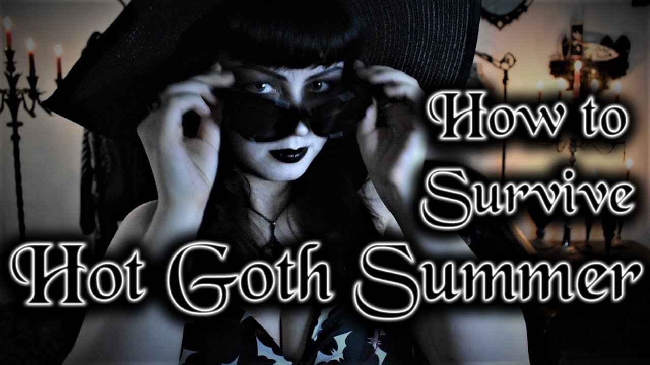 How To Survive Hot Goth Summer