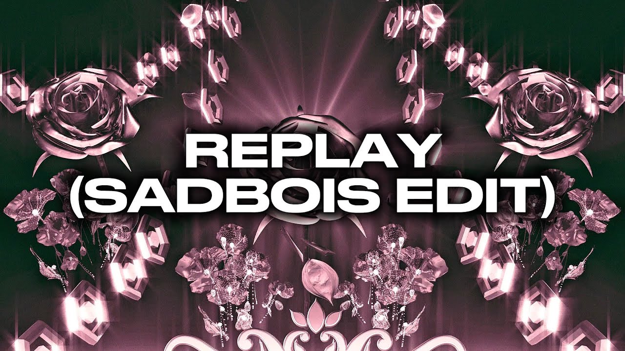 Replay (SadBois Edit) [Lyric Video]