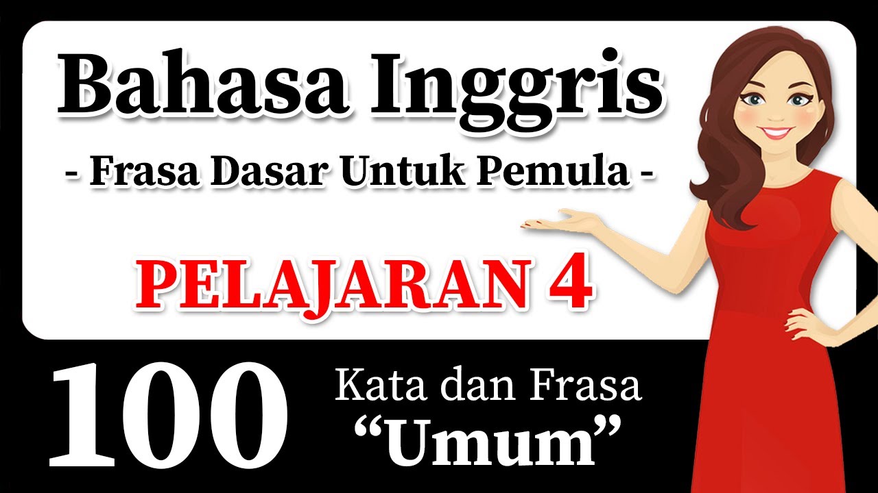 Bahasa Inggris Menjadi Mudah! 100 Kata dan Frasa Bahasa Inggris yang Diucapkan Setiap Hari!