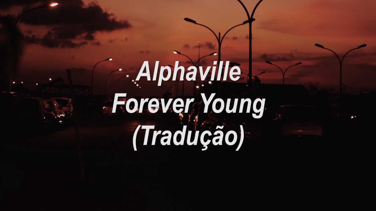 Alphaville - Forever Young (Tradução/Legendado)