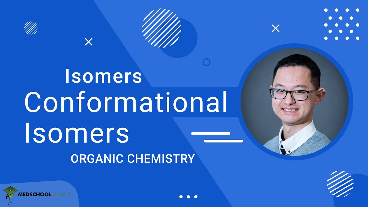 Isomers – Conformational Isomers | MCAT Organic Chemistry Prep