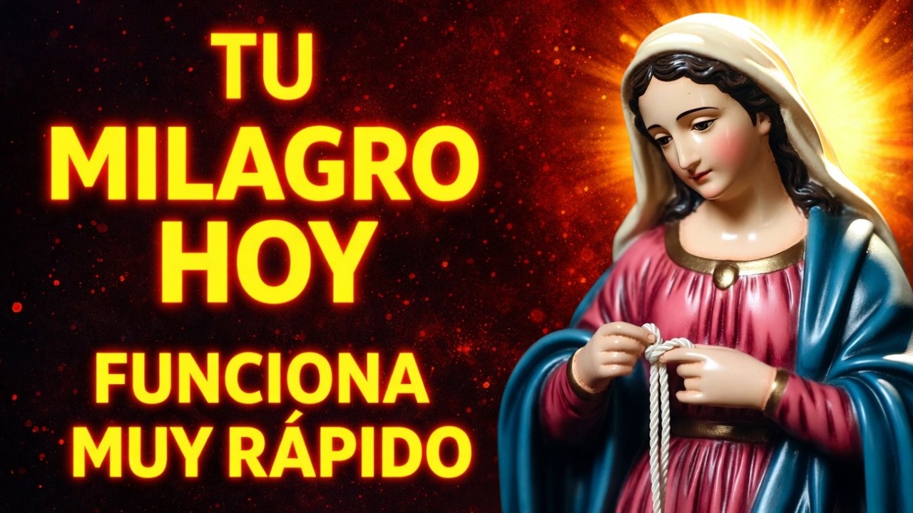 Tu Milagro Hoy | Oración a la Virgen Desatanudos para Situaciones Imposibles