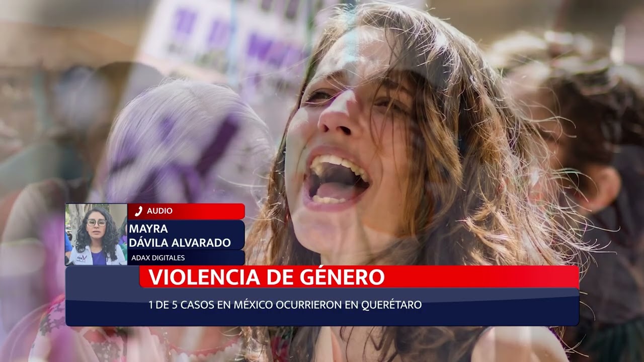 VIOLENCIA DE GÉNERO; 1 DE 5 CASOS EN MÉXICO OCURRIERON EN QUERÉTARO