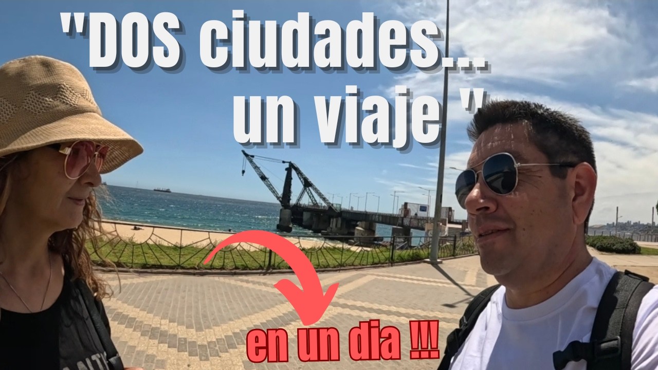 Viña del Mar y Valparaiso /Dos ciudades , un viaje inolvidable