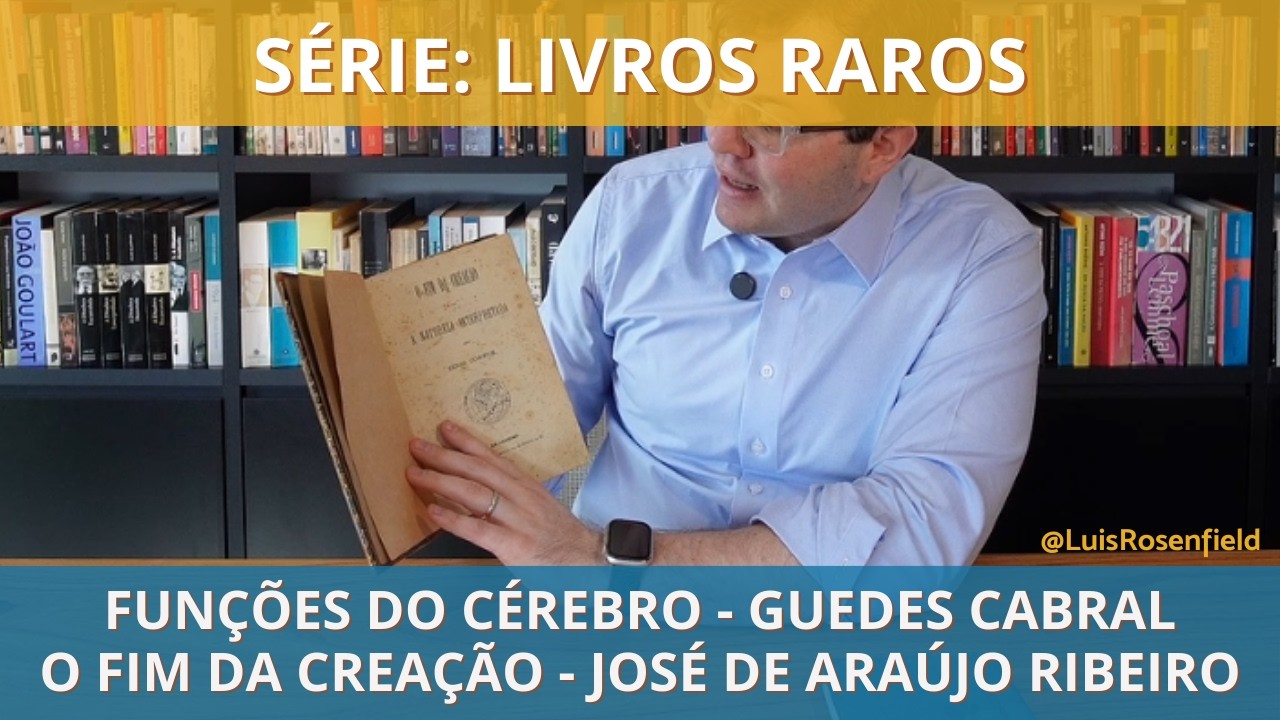 Livros Raros: Funcões do Cérebro  - Guedes Cabral.  O Fim da Creação - José de Araújo Ribeiro.