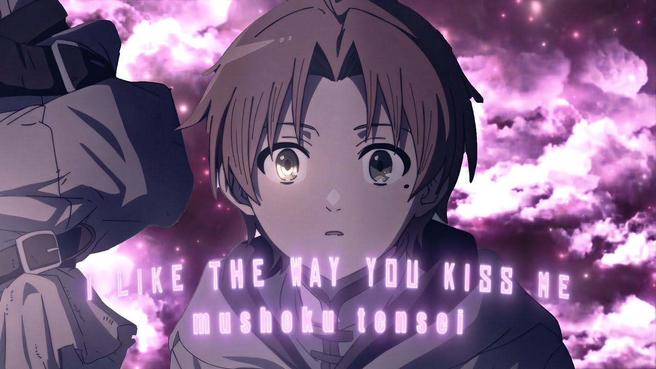 I like the way you kiss me -  Mushoku Tensei  [AMV/EDIT] 4K!