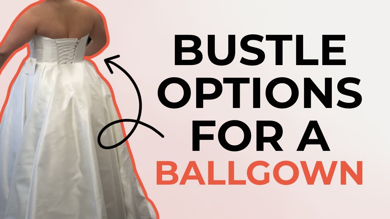 Hem and Bustle Options on a Ballgown