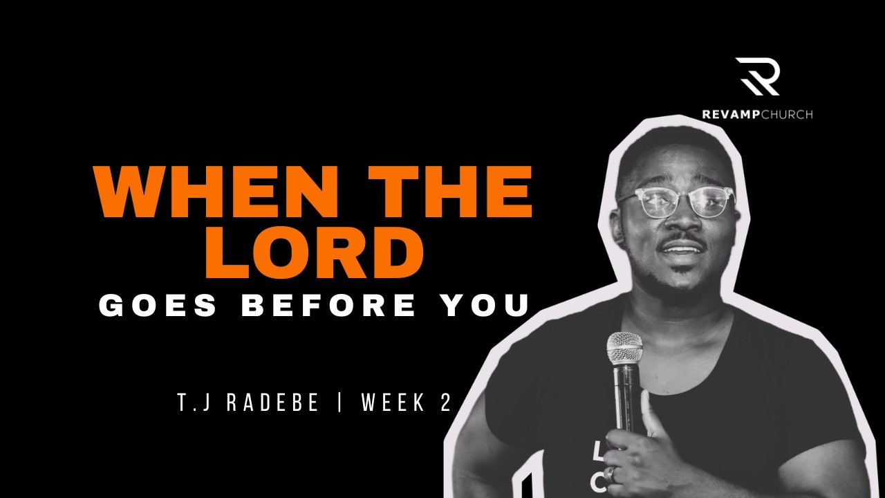 When The Lord Goes Before You | Week 2 | Revamp Church | Ps. T.J Radebe