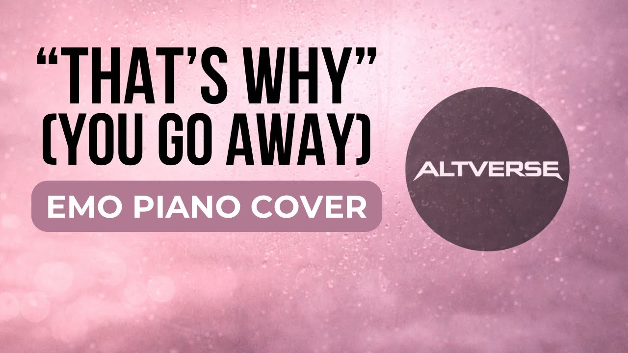 That’s Why (You Go Away) (Emotional Piano Cover) — Michael Learns to Rock | Lyric Video | ALTVERSE