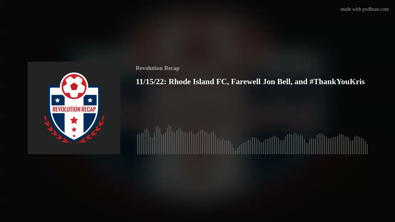 11/15/22: Rhode Island FC, Farewell Jon Bell, and #ThankYouKris