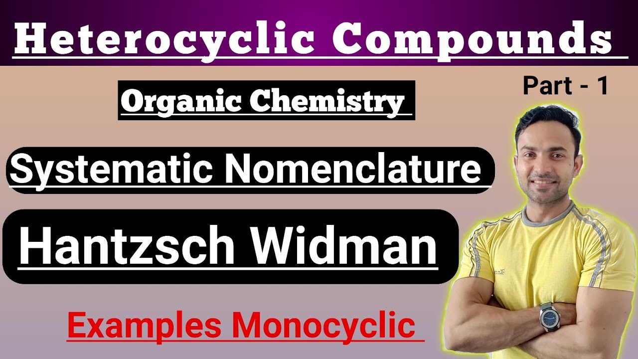 Systemetic Nomenclature of Heterocyclic compounds/ Hantzsch Widman System