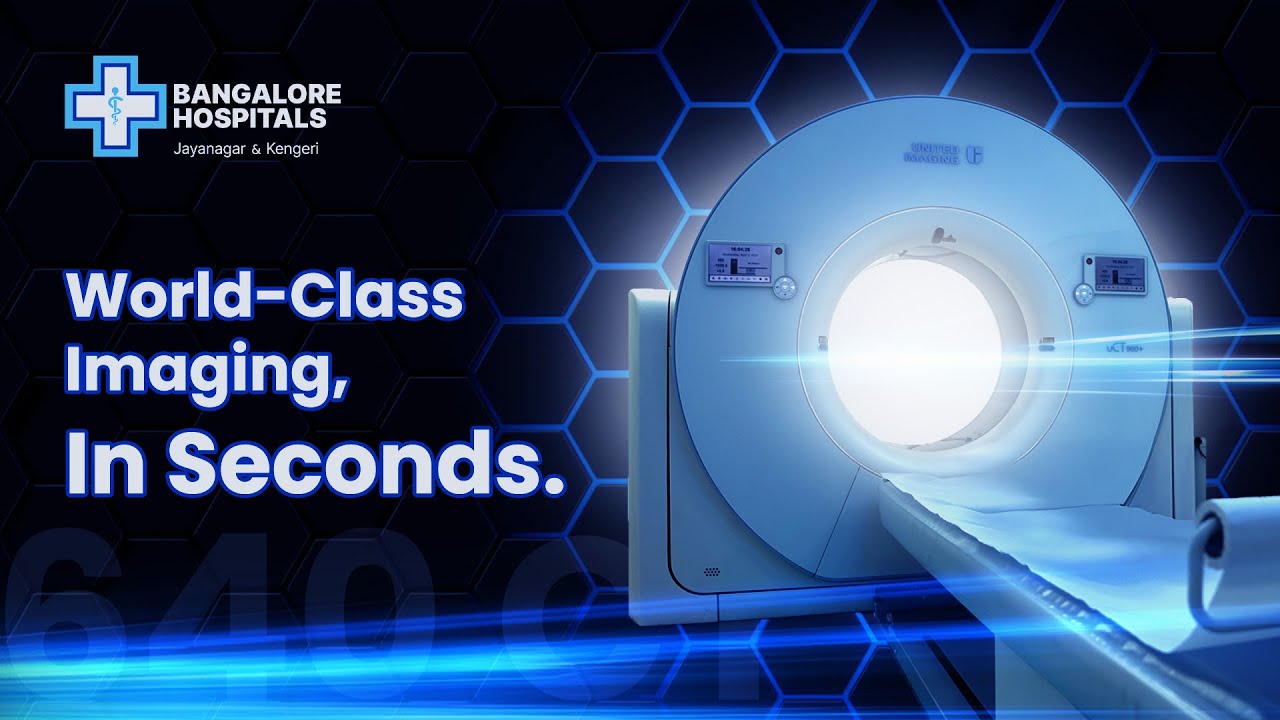 World Class Imaging in Seconds | 640 Slice CT | Bangalore Hospitals