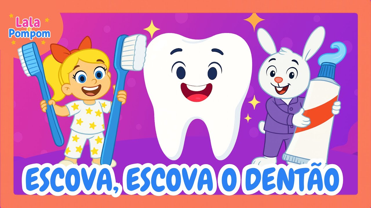 Escova, Escova o Dentão 🪥 | Lala e Pompom