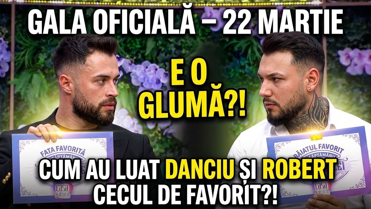 ⚠️Gala oficială 22 martie: cine pleacă acasă și de ce s-a împărțit cecul
