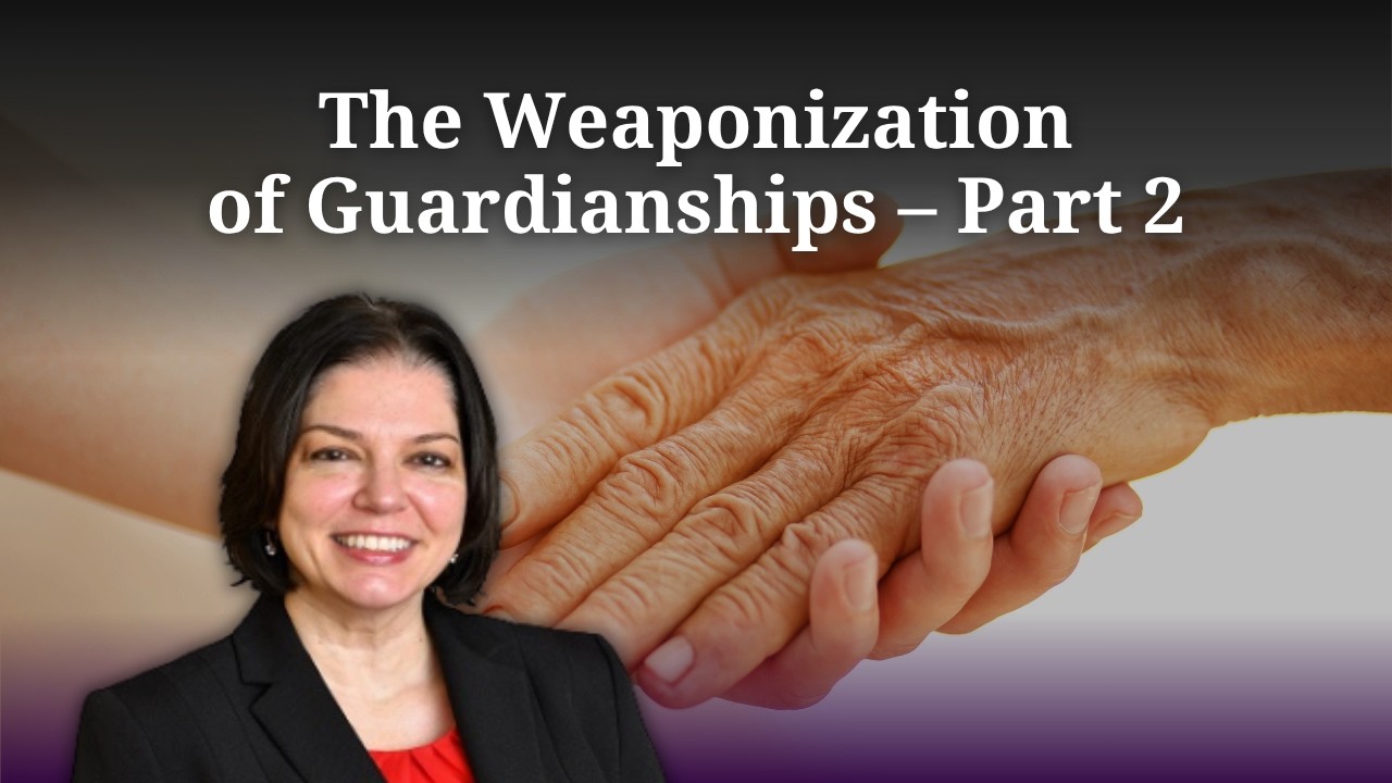 The Weaponization of Guardianships – Part 2