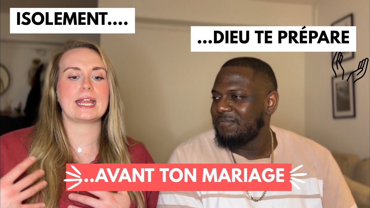 L'ISOLEMENT: DIEU TE PRÉPARE AVANT TON MARIAGE...