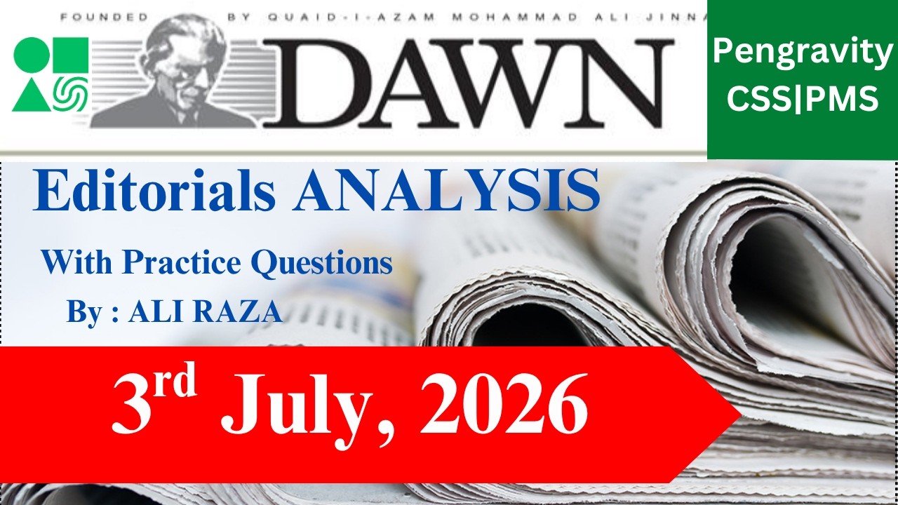 DAWN Editorial Analysis | 3rd July, 2026 | CSS PMS Preparation | Pengravity Team : Pakistan