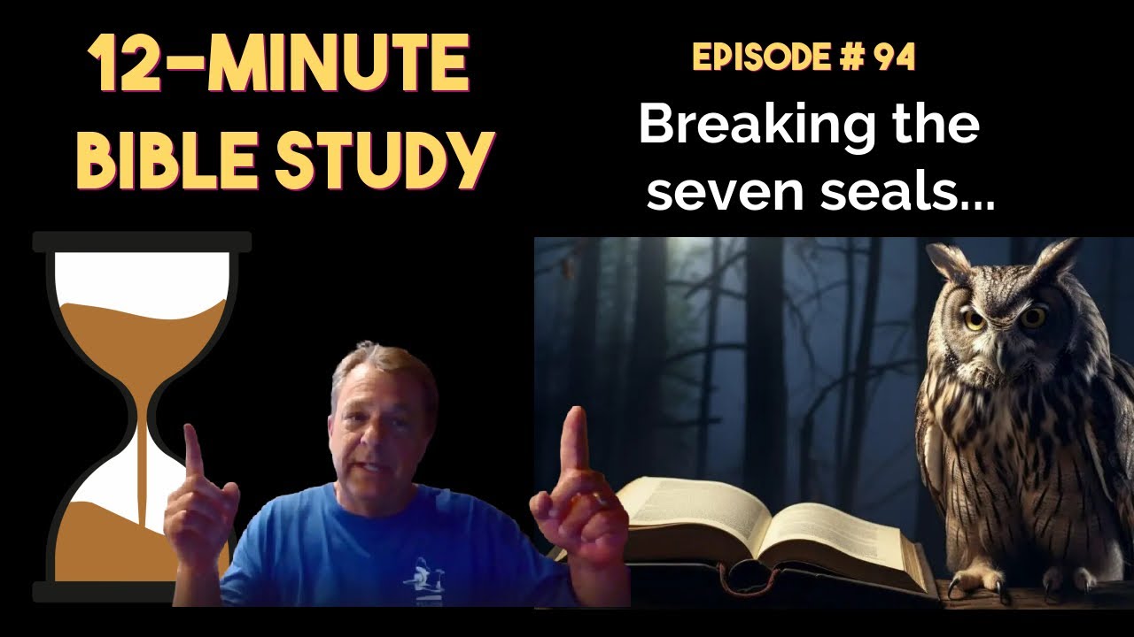 12-Minute Bible Study # 94: Breaking the seven seals...