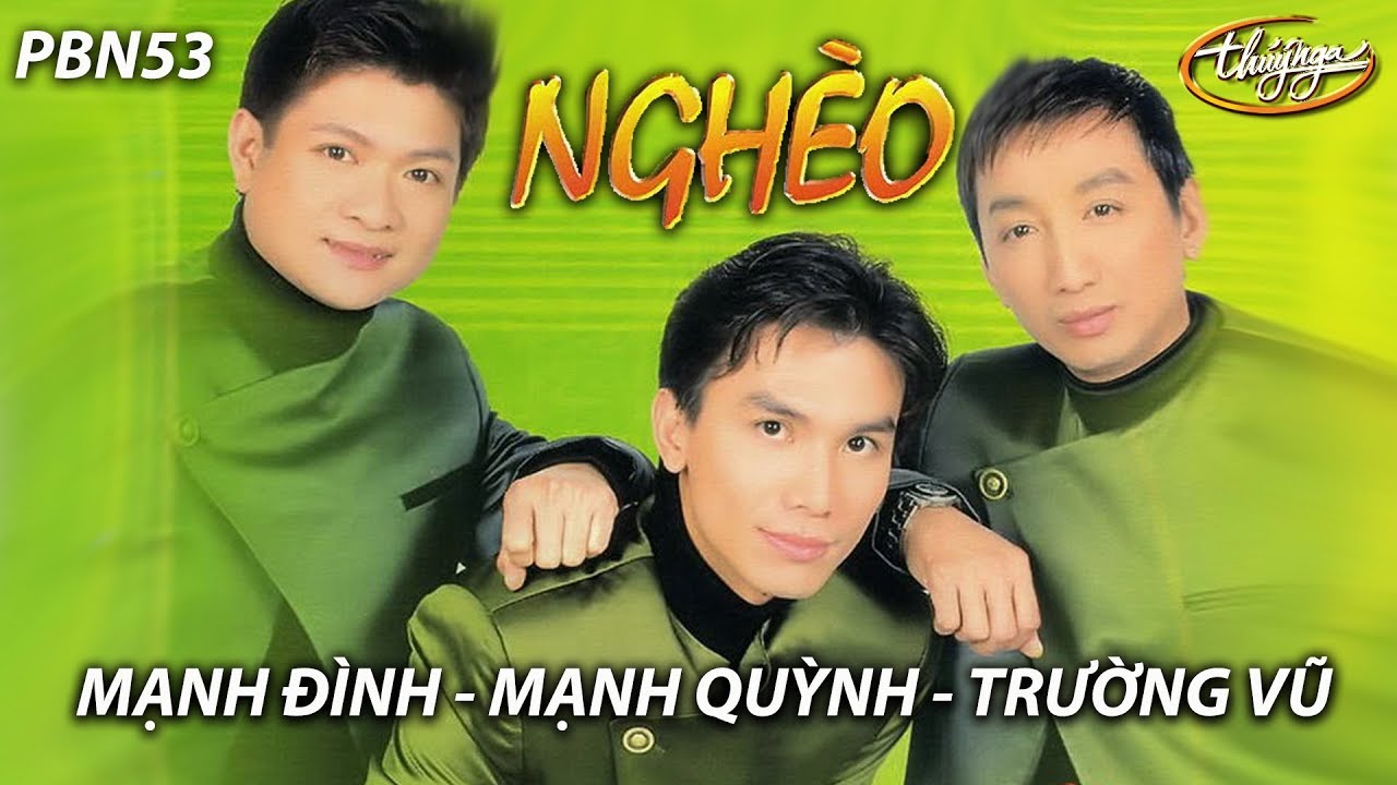 Trường Vũ, Mạnh Quỳnh, Mạnh Đình - LK Nghèo - PBN 53