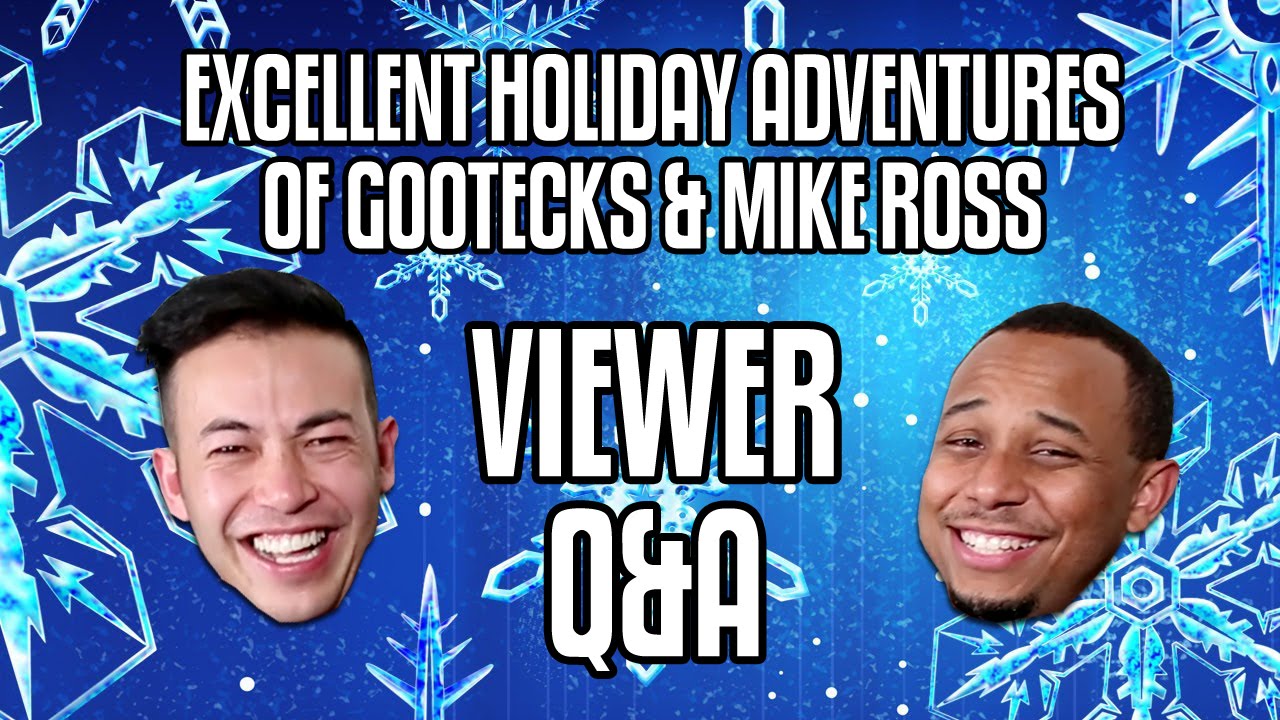 Excellent Holiday Adventures 2014 VIEWER Q&A! With Gootecks & Mike Ross