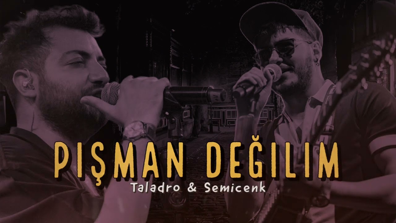 Hiç Pişman Değilim - Taladro & Semicenk