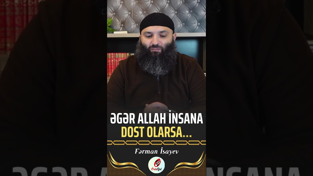 Əgər Allah insana dost olarsa... | Fərman İsayev