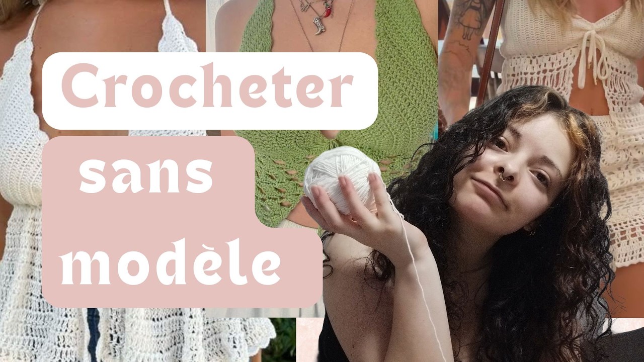 Comment cr&eacute;er tes propres v&ecirc;tements au crochet (sans patron) ?
