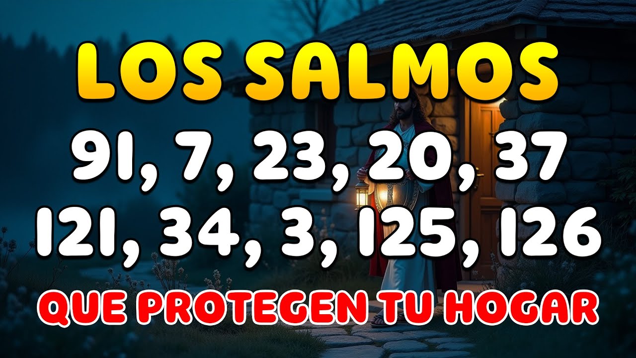 SALMO 91, 7, 23, 20, 37, 121, 34, 3, 125 y 126 - ESCUCHA LOS SALMOS QUE PROTEGEN TU HOGAR