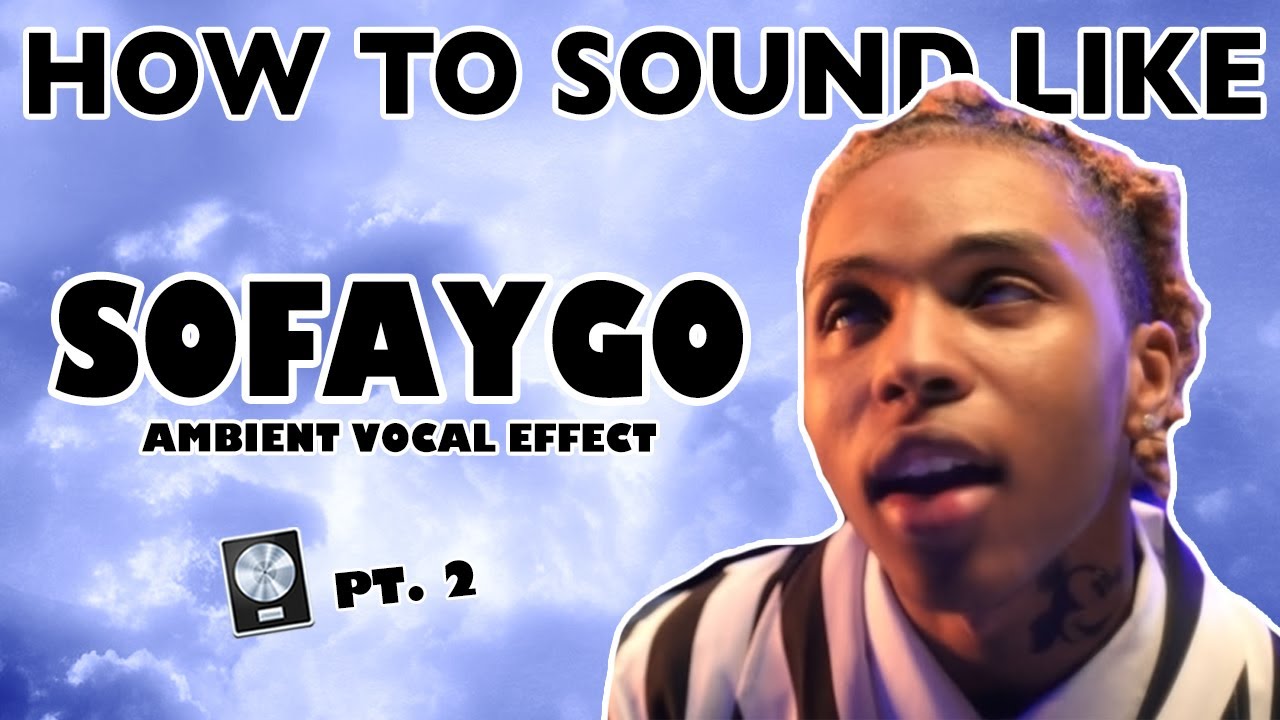 How to Sound Like SOFAYGO - 