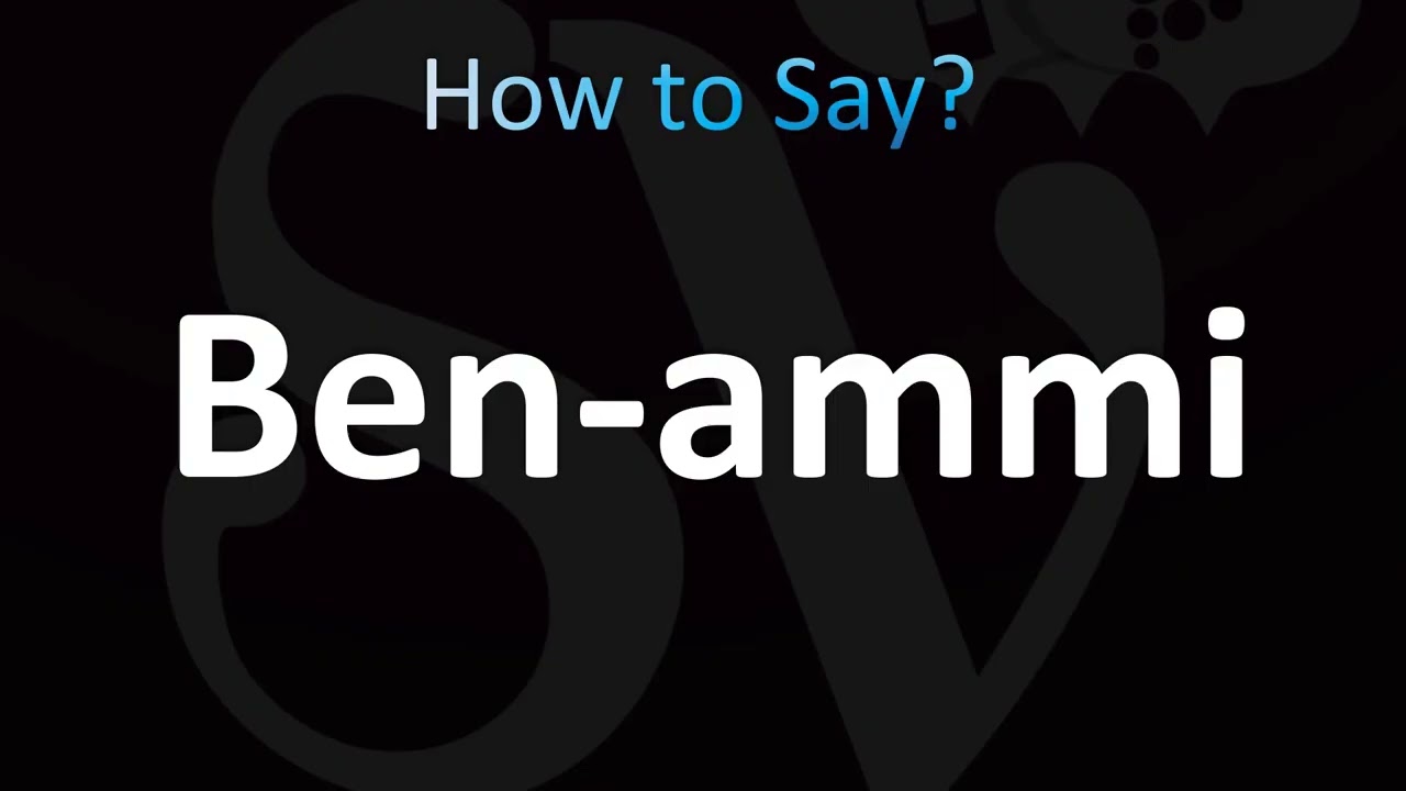 How to Pronounce Ben-ammi (CORRECTLY!)