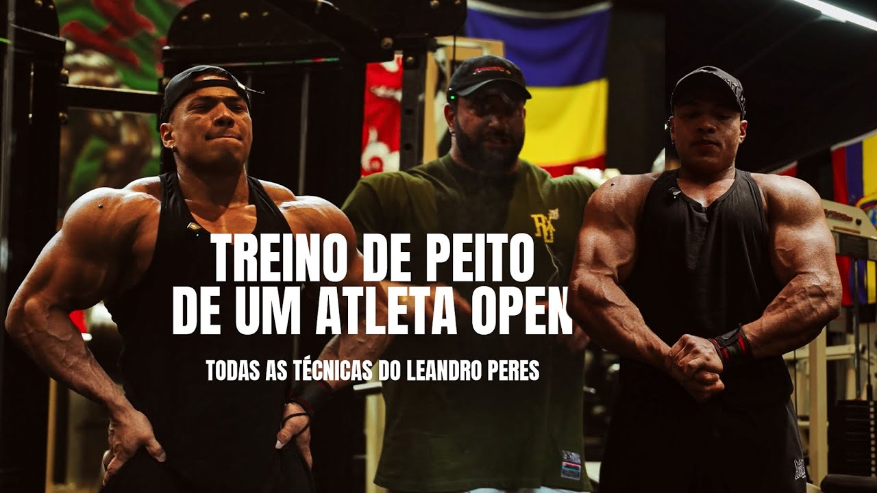 TREINO DE PEITO DE UM ATLETA OPEN - DIEGO CLASSIC E LEANDRO PERES