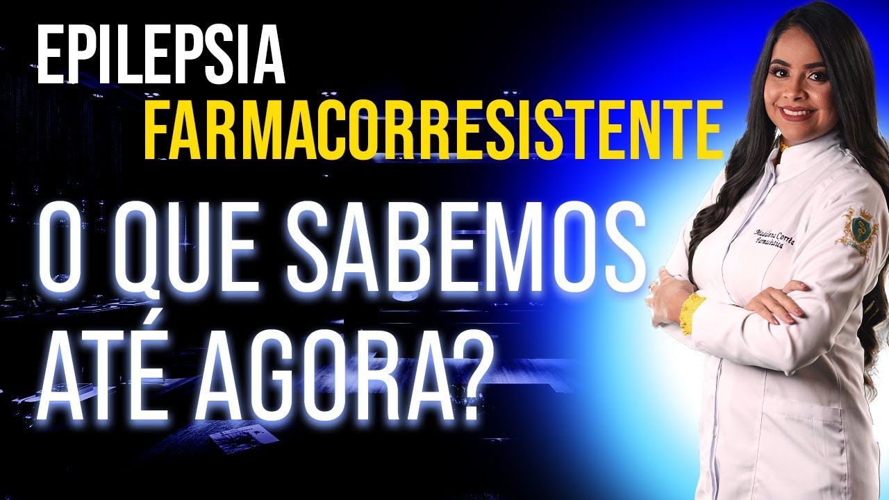 Epilepsia farmacorresistente: o que sabemos at&eacute; agora?