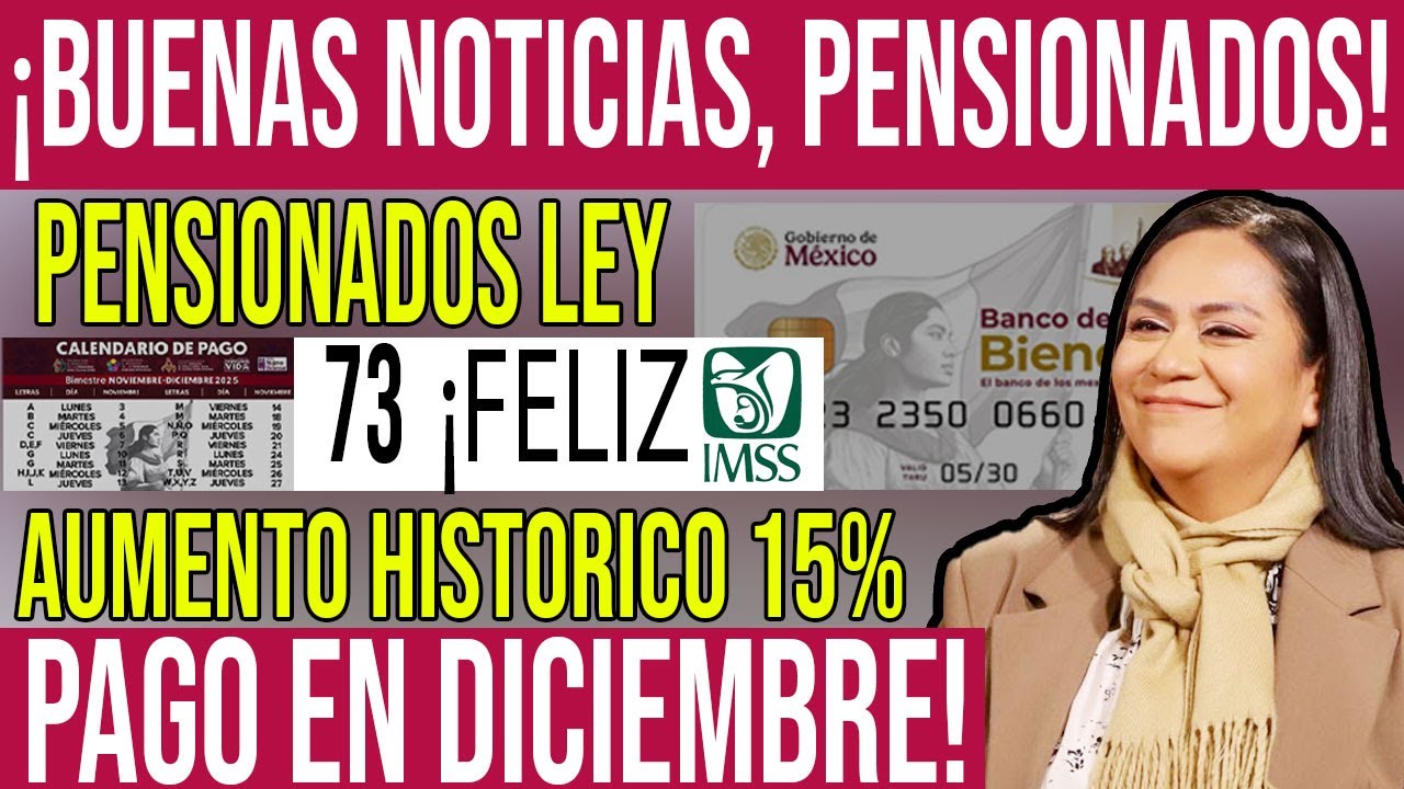 🎉 CONFIRMADO: Pensionados de la Ley 73 Tendr&aacute;n un Pago Extra del 15% este Diciembre 2025!