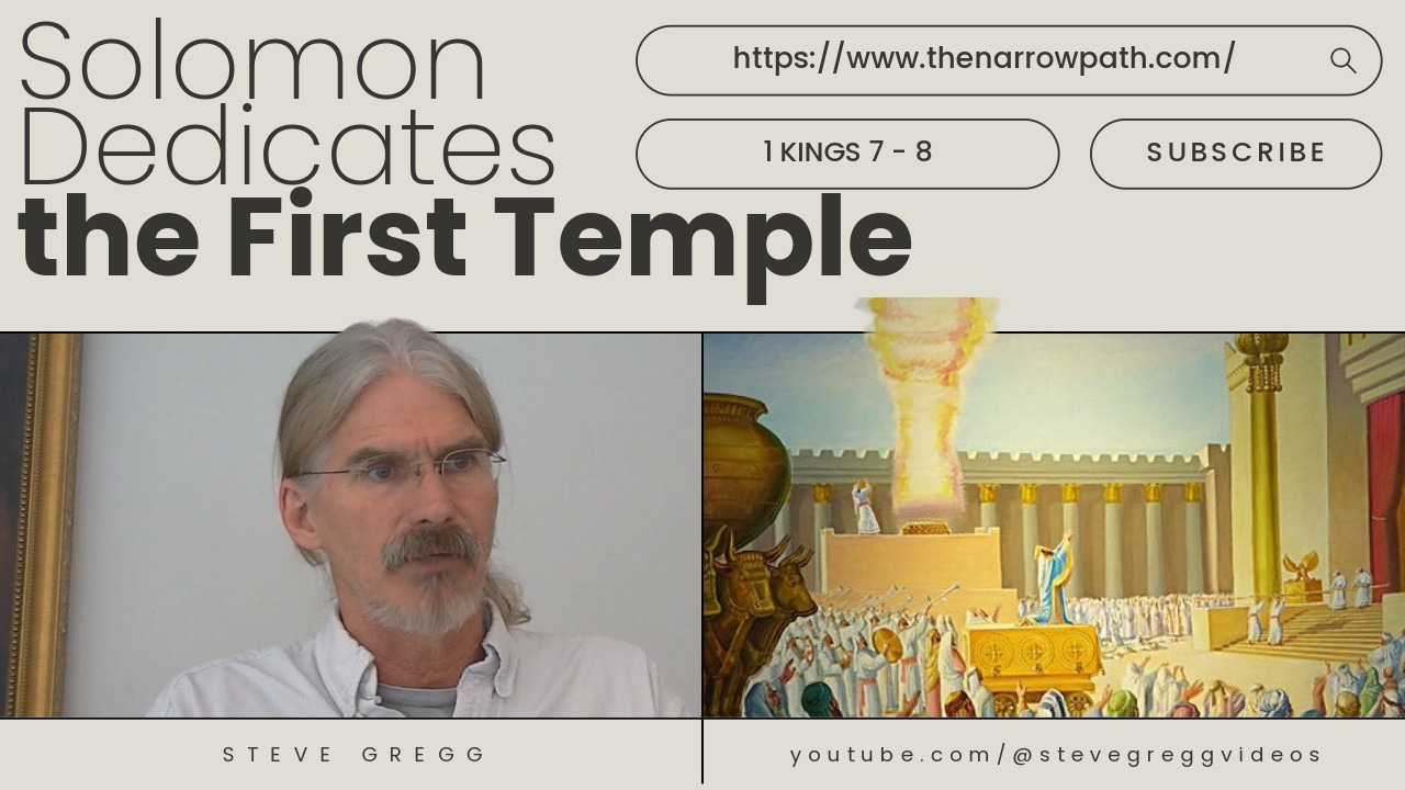 Solomon Dedicates the First Temple (1 Kings 7-8) by Steve Gregg