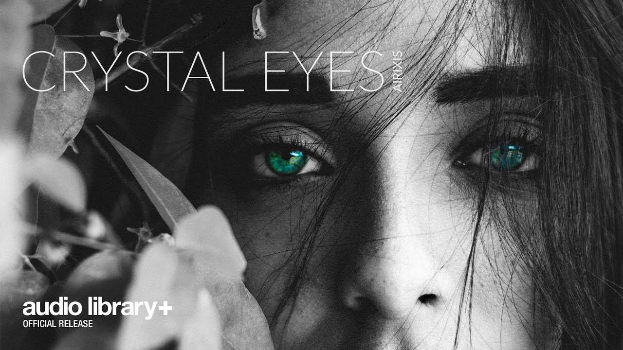 Crystal Eyes &mdash; Airixis | Free Background Music | Audio Library Release