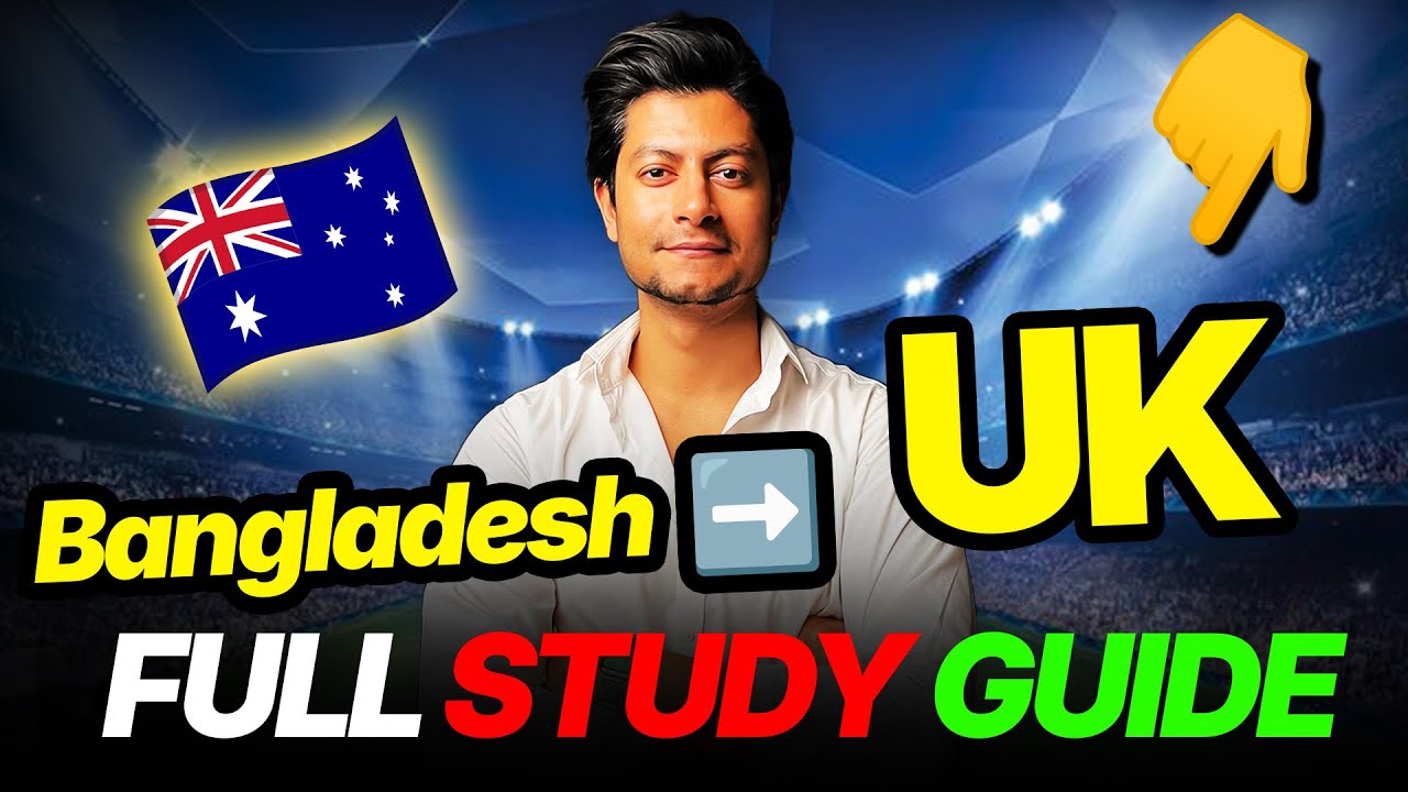 How to Study in UK from Bangladesh: A to Z Process Explained! 🇧🇩✈️🇬🇧