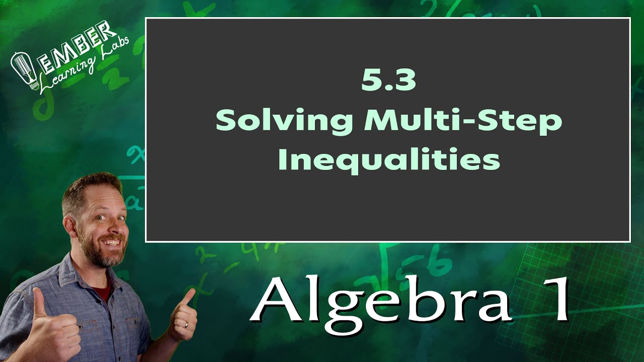 5-3 Solving Multi-Step Inequalities | Algebra 1 | Ember Learning Labs