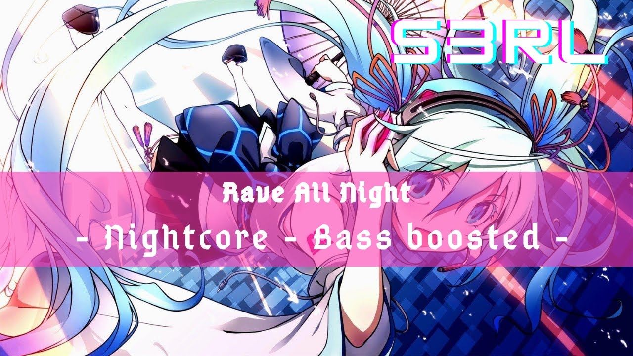 Rave All Night - Nightcore - Bass boosted -