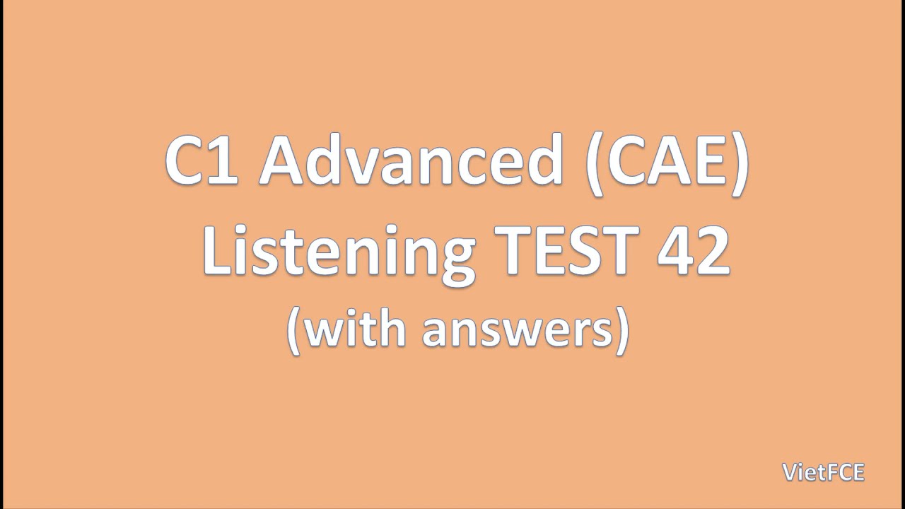 C1 Advanced (CAE) Listening Test 42 with answers
