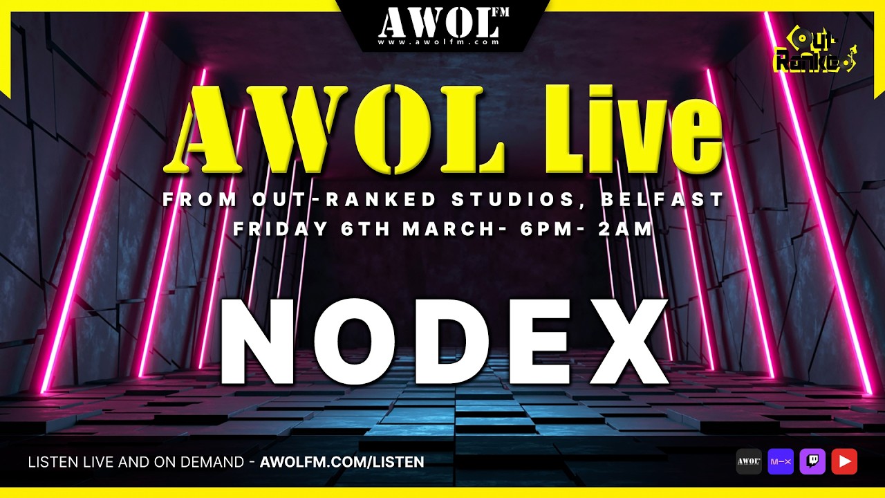 Nodex - AWOL Live (6th March 2026)