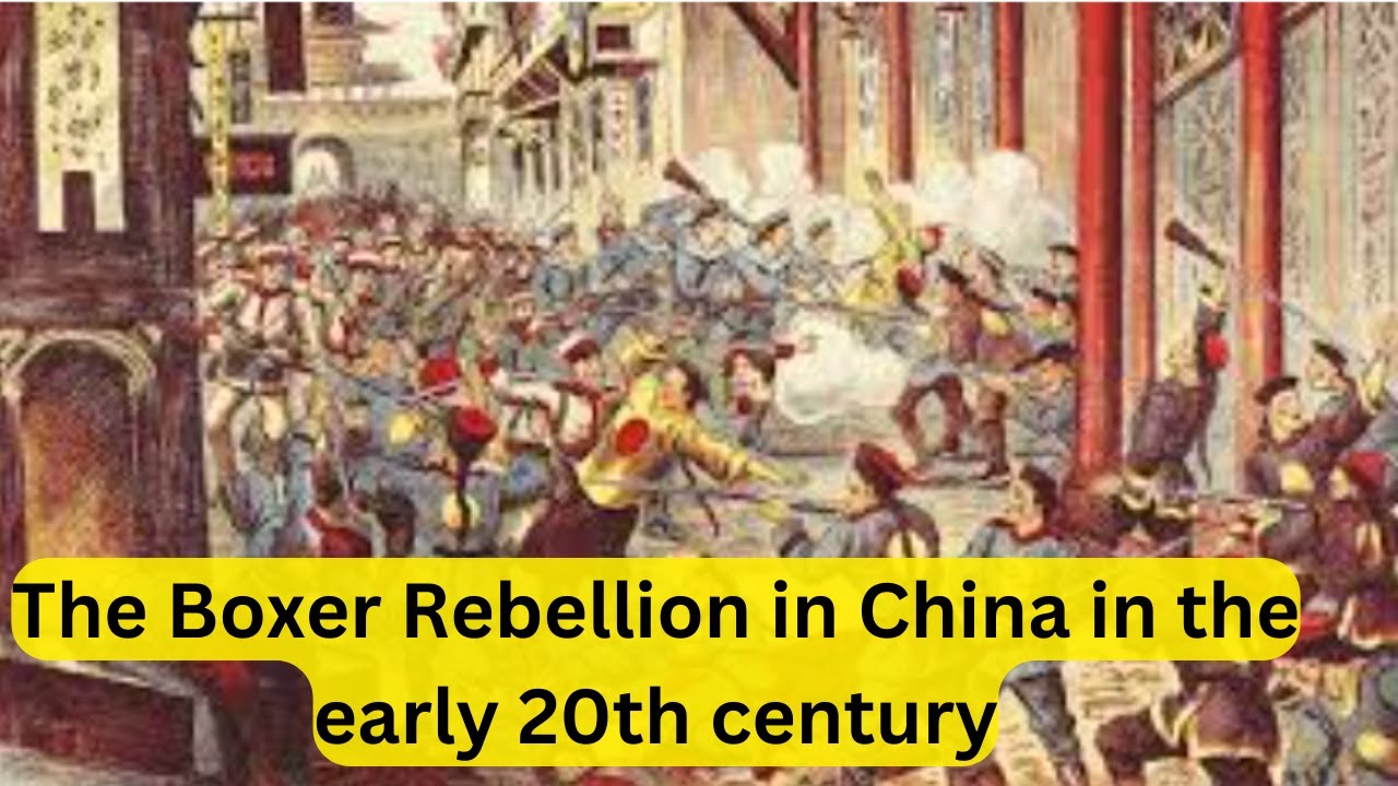 The Boxer Rebellion in China in the early 20th century | THE BOXER REBELLION EXPLAINED