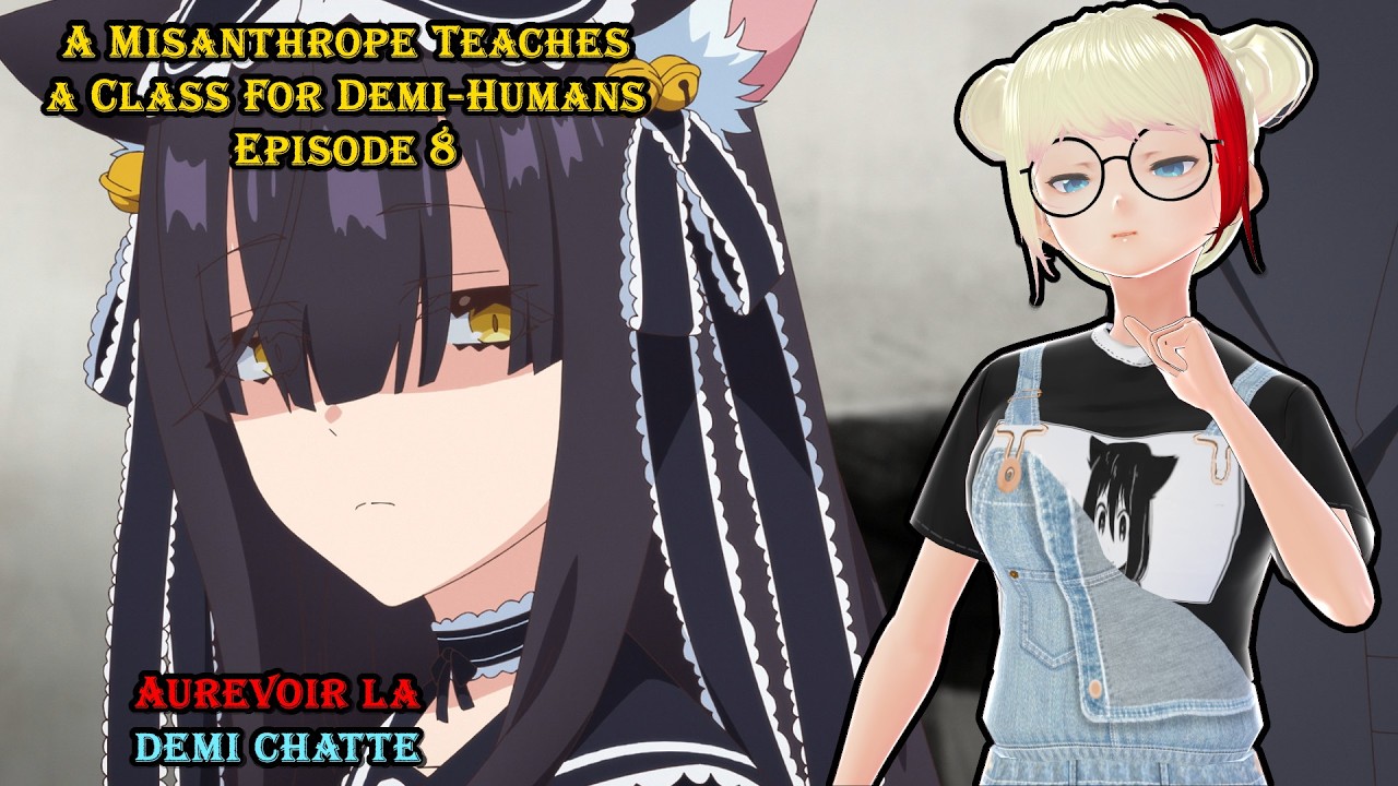 BONJOUR ET AUREVOIR LA DEMI-CHATTE - A MISANTHROPE TEACHES EPISODE 8