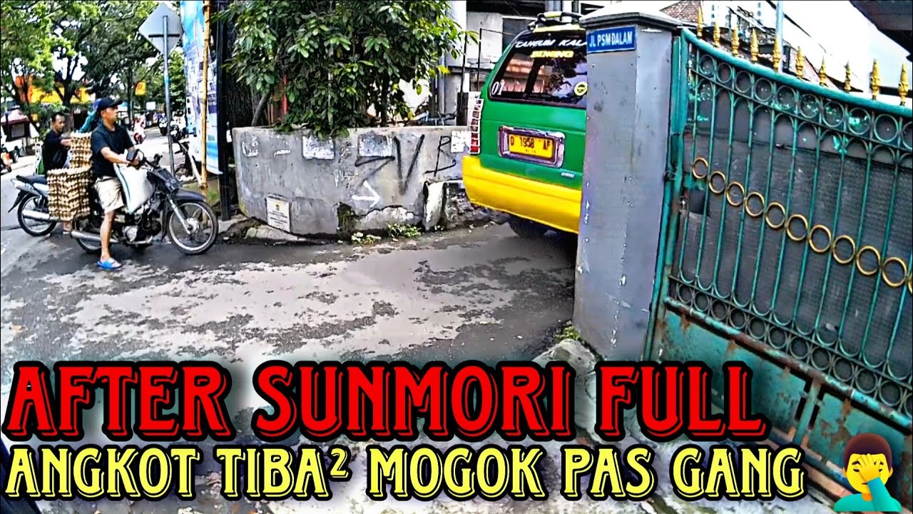 ANGKOT MOGOK DI GANG 🤦‍♂️ - FULL AFTER SUNMORI #135
