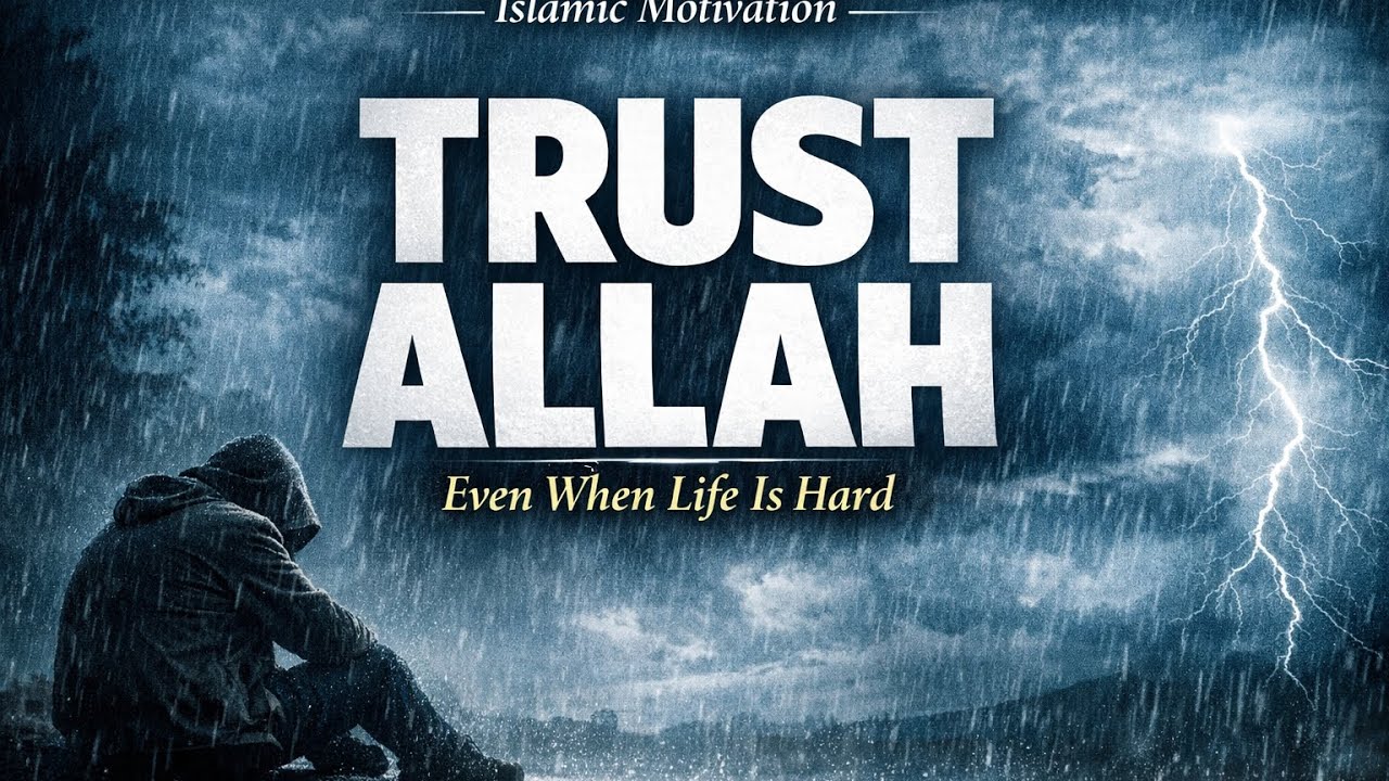 Trust Allah Even When Life Is Hard | Islamic Motivation