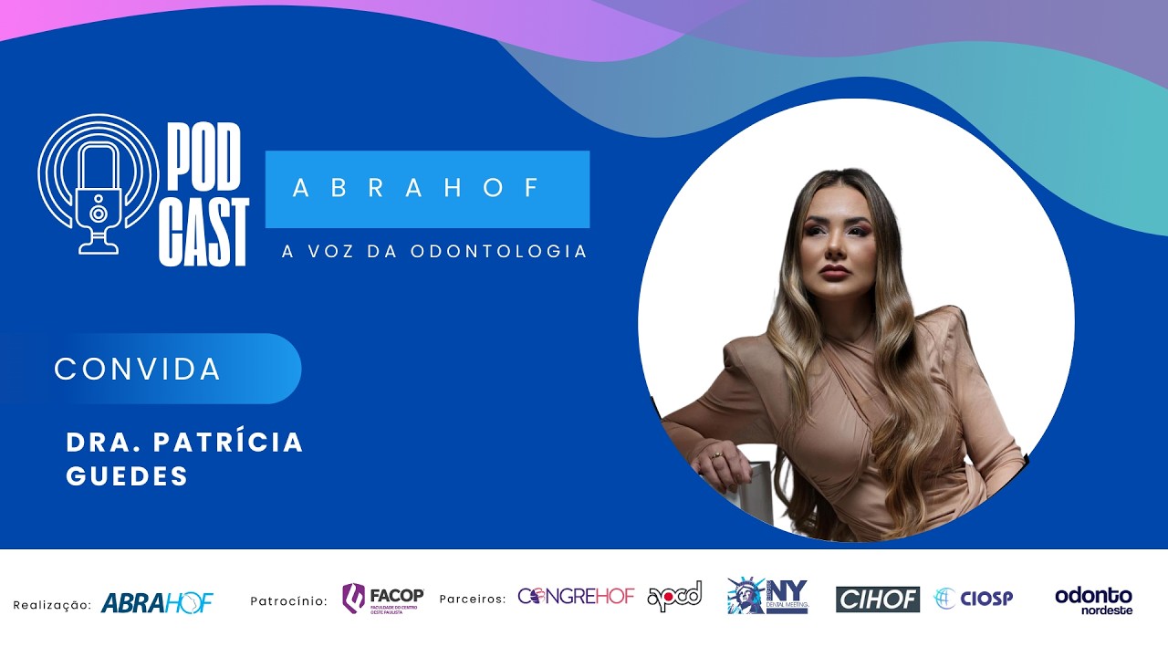 VOZES DA ODONTOLOGIA | Dr(a). PATRÍCIA GUEDES | ABRAHOF no CIOSP 2026