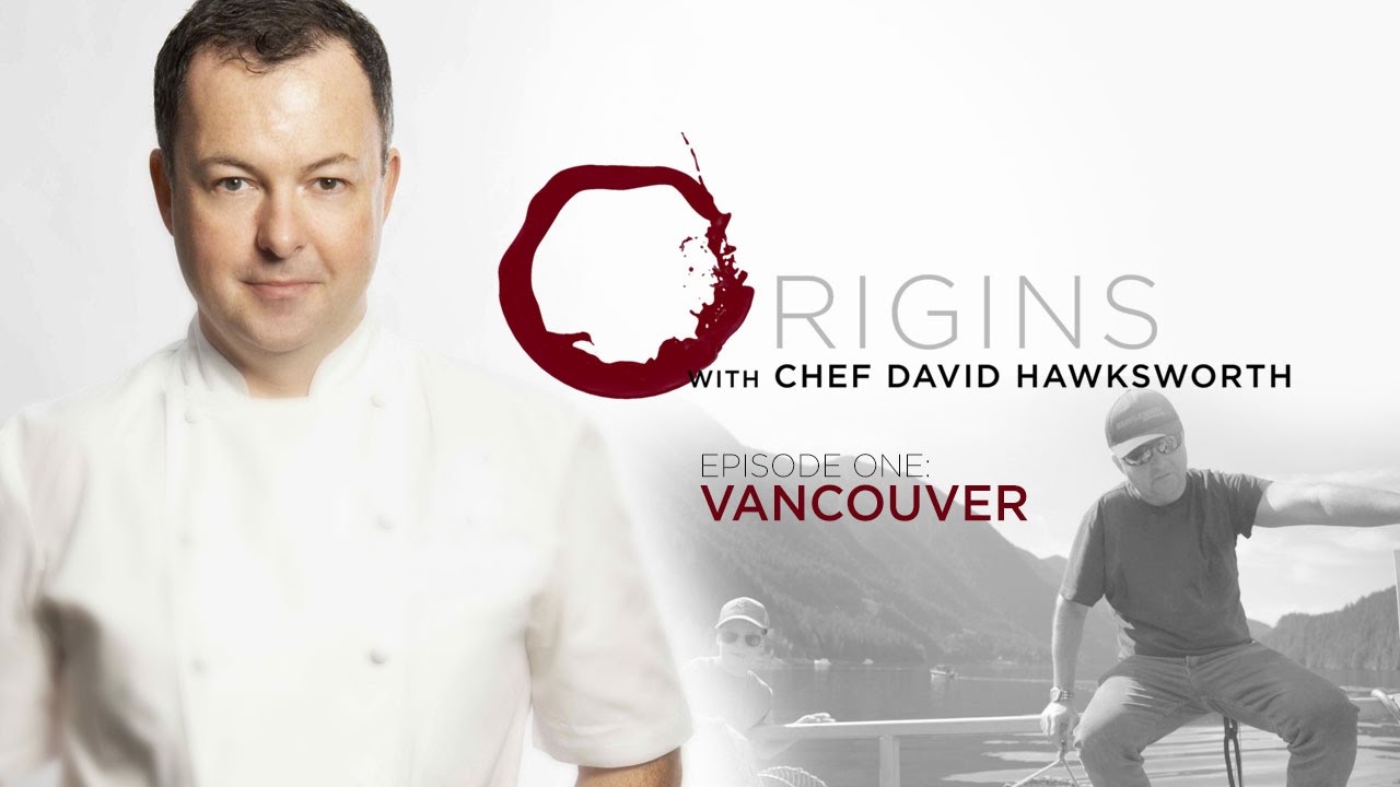 Origins with David Hawksworth   Episode 1   Vancouver